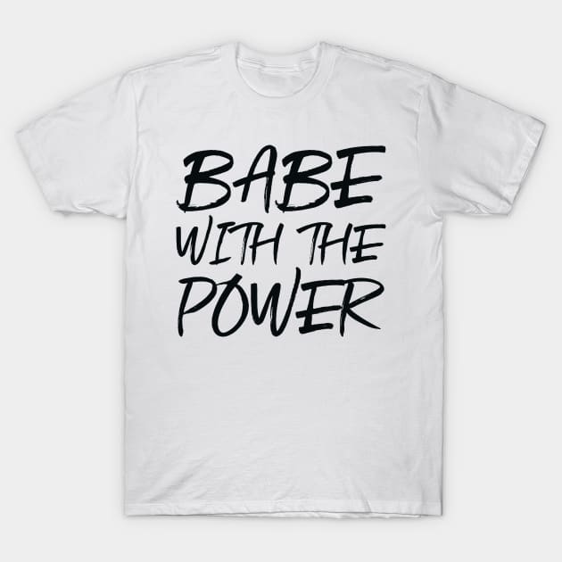 Babe with the power T-Shirt by colorsplash